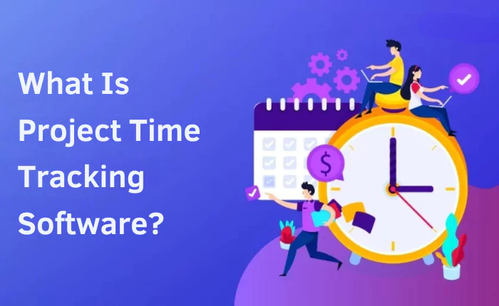 what-is-project-time-tracking-software