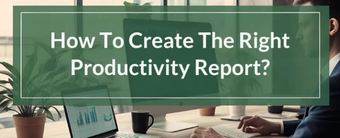 how-to-create-the-right-productivity-report