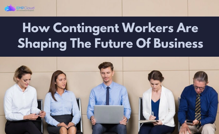 Contingent Workforce Revolutionizing The Way Businesses Operate contingent-workforce-revolutionizing-the-way-businesses-operate