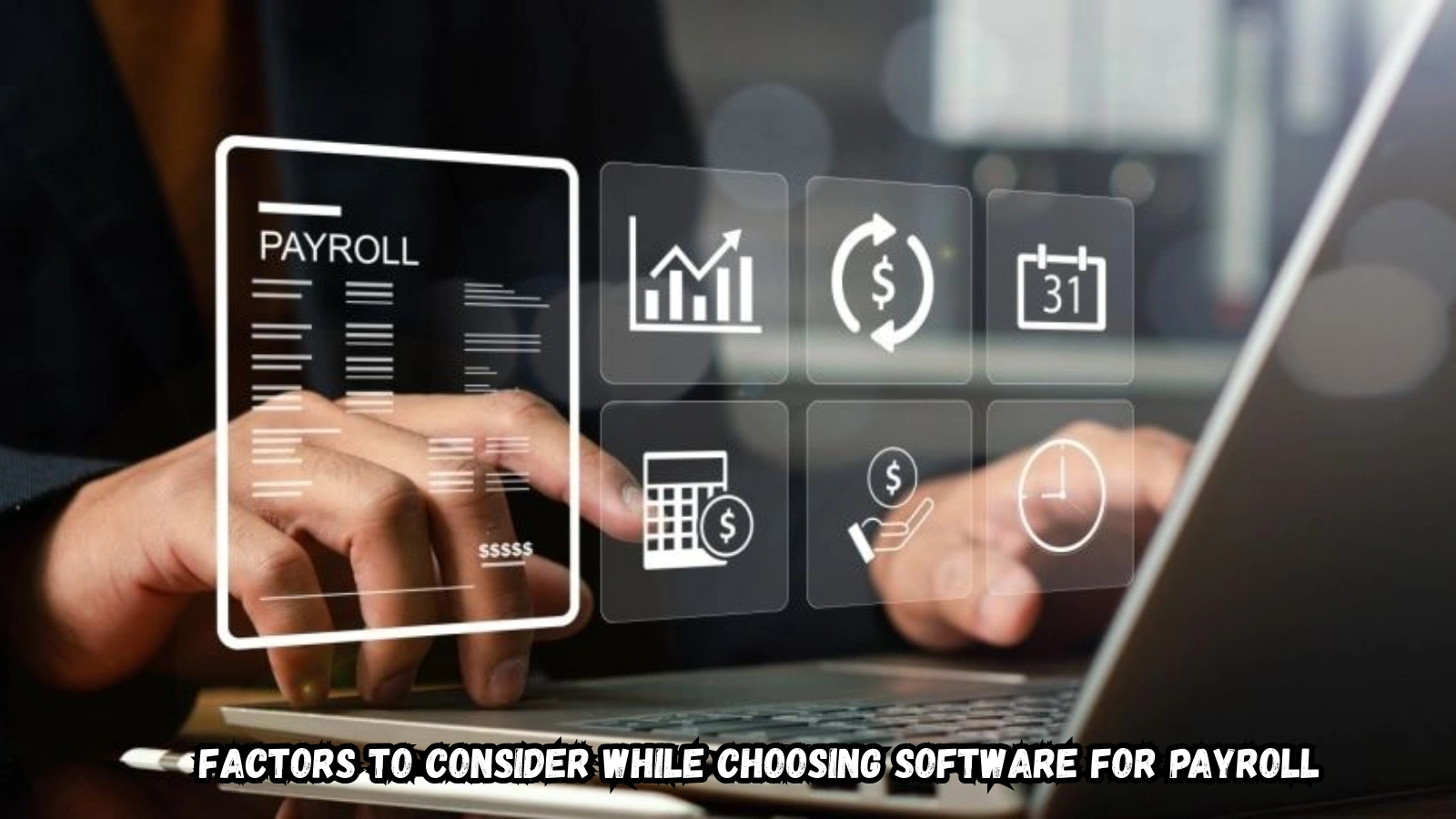 Factors To Consider While Choosing Software For Payroll Factors-To-Consider-While-Choosing