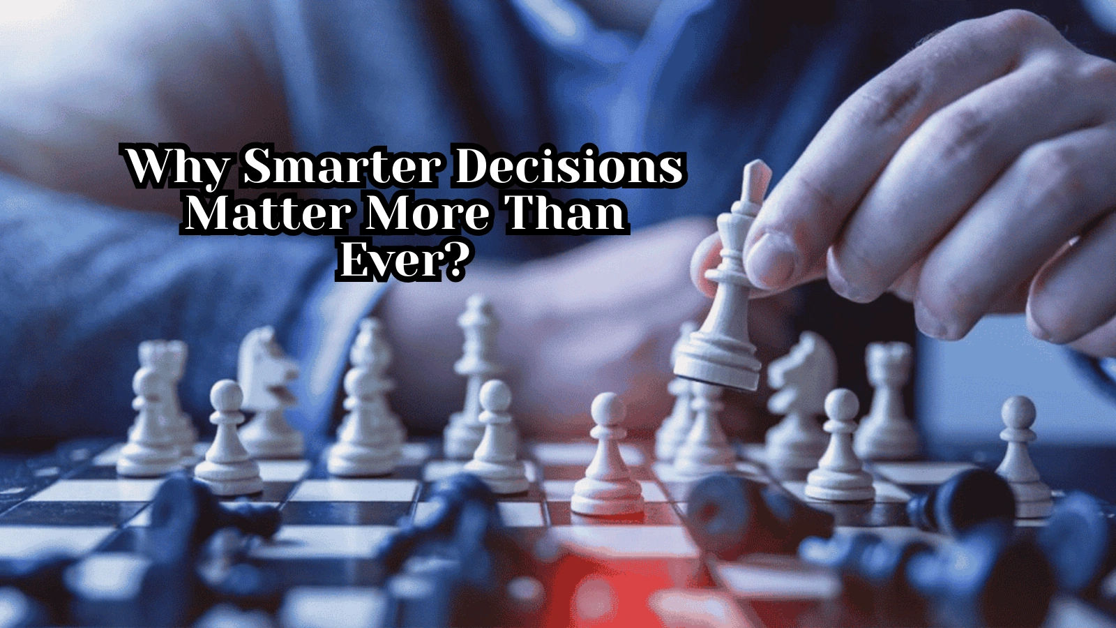 why-smarter-decisions-matter