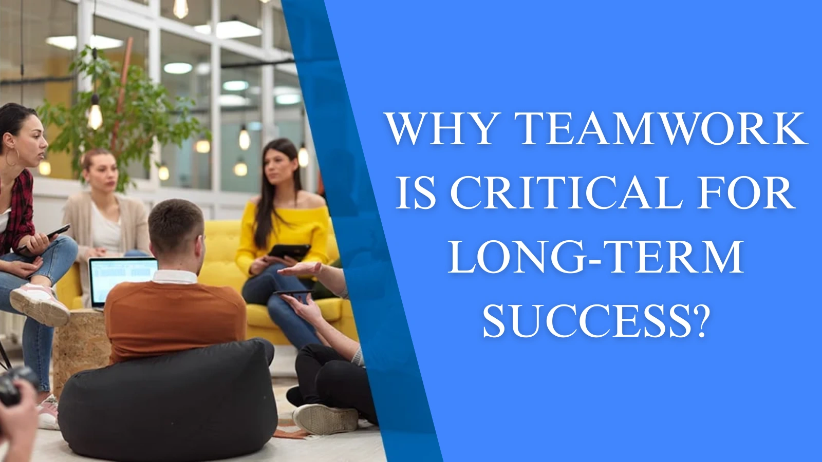 why-teamwork-is-critical-for-long-term-success 
